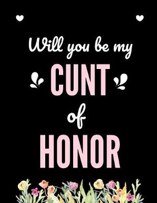 Book cover for Will You Be My Cunt Of Honor