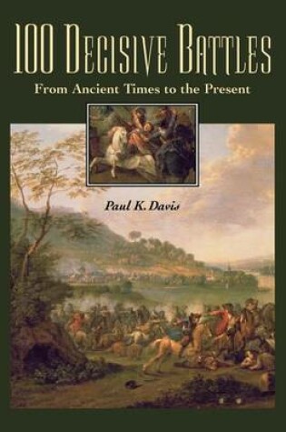 Cover of 100 Decisive Battles: From Ancient Times to the Present