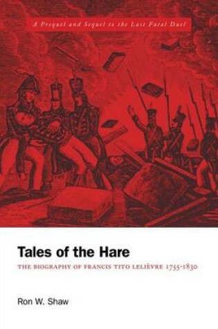 Cover of Tales of the Hare - The Biography of Francis Tito Lelievre 1755-1830