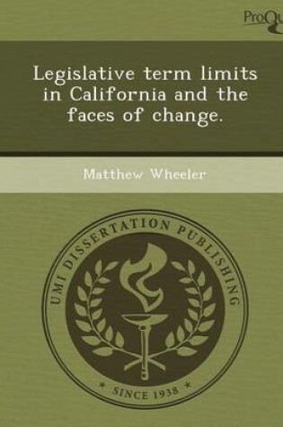 Cover of Legislative Term Limits in California and the Faces of Change