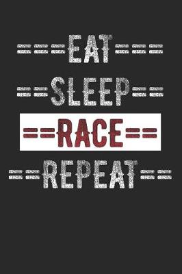Book cover for Racers Journal - Eat Sleep Race Repeat