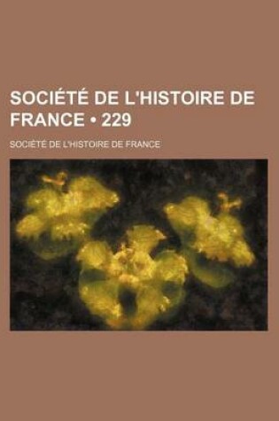 Cover of Societe de L'Histoire de France (229)