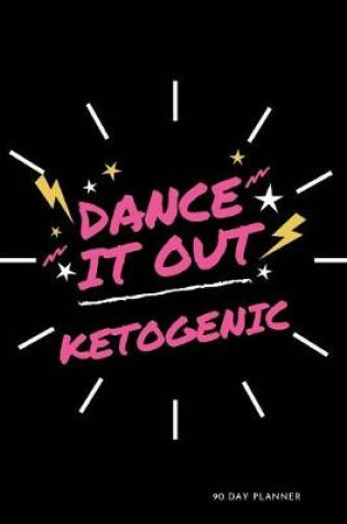 Cover of Dance It Out - Ketogenic 90 Day Planner