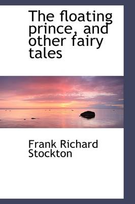 Book cover for The Floating Prince, and Other Fairy Tales