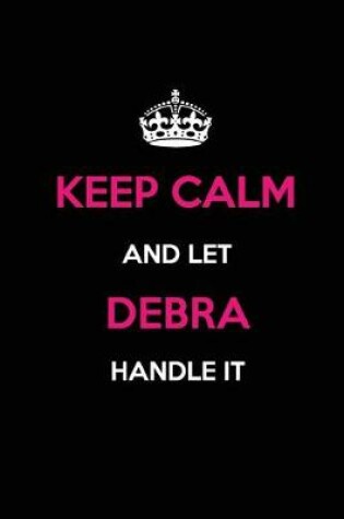 Cover of Keep Calm and Let Debra Handle It