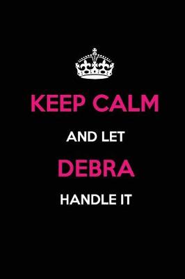Book cover for Keep Calm and Let Debra Handle It
