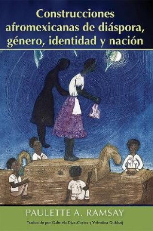 Cover of Construcciones afromexicanas de diaspora, genero, identidad y nacion