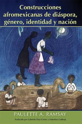 Book cover for Construcciones afromexicanas de diaspora, genero, identidad y nacion