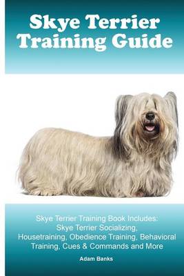 Book cover for Skye Terrier Training Guide. Skye Terrier Training Book Includes