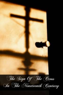 Book cover for The Sign Of The Cross In The Nineteenth Century