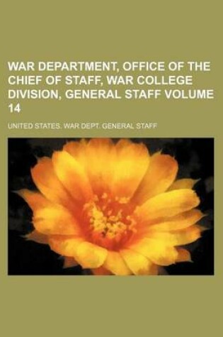 Cover of War Department, Office of the Chief of Staff, War College Division, General Staff Volume 14