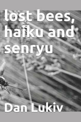 Cover of lost bees, haiku and senryu