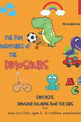 Cover of Fantastic Dinosaur Coloring Book For Kids