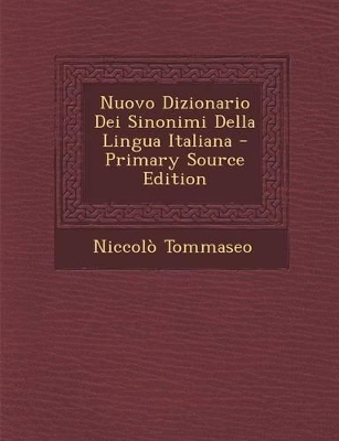 Book cover for Nuovo Dizionario Dei Sinonimi Della Lingua Italiana - Primary Source Edition