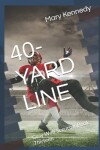 Book cover for 40-Yard Line