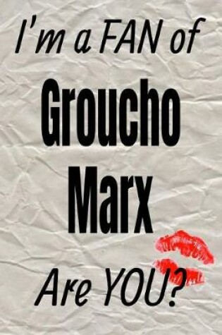 Cover of I'm a Fan of Groucho Marx Are You? Creative Writing Lined Journal