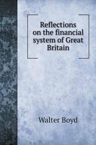 Cover of Reflections on the financial system of Great Britain