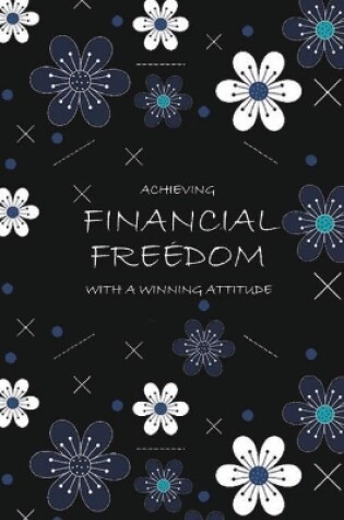 Cover of Achieving Financial Freedom with A Winning Attitude, Undated 53 Weeks, Self-Help Write-in Journal (Black)