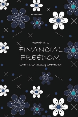 Book cover for Achieving Financial Freedom with A Winning Attitude, Undated 53 Weeks, Self-Help Write-in Journal (Black)