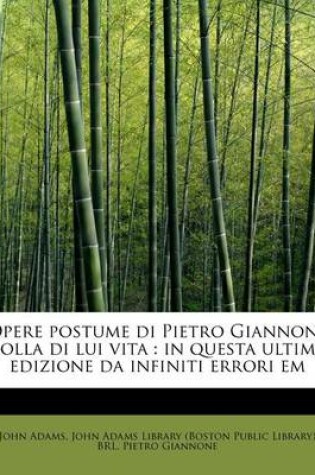 Cover of Opere Postume Di Pietro Giannone Colla Di Lui Vita