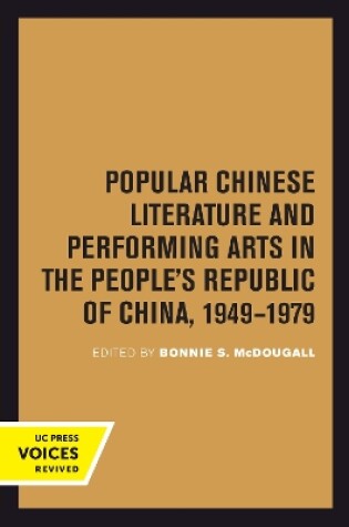 Cover of Popular Chinese Literature and Performing Arts in the People's Republic of China, 1949-1979