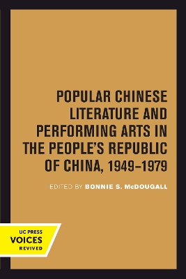 Book cover for Popular Chinese Literature and Performing Arts in the People's Republic of China, 1949-1979