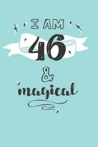 Cover of I Am 46 And Magical