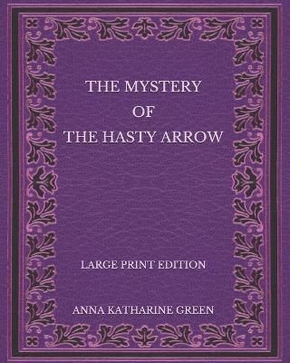 Book cover for The Mystery of the Hasty Arrow - Large Print Edition
