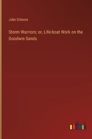Cover of Storm Warriors; or, Life-boat Work on the Goodwin Sands