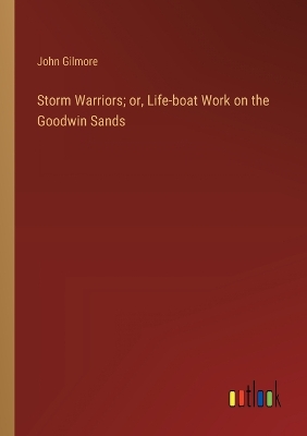 Book cover for Storm Warriors; or, Life-boat Work on the Goodwin Sands