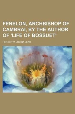 Cover of Fenelon, Archbishop of Cambrai, by the Author of 'Life of Bossuet'