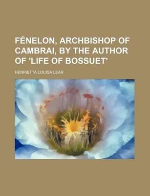 Book cover for Fenelon, Archbishop of Cambrai, by the Author of 'Life of Bossuet'