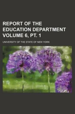 Cover of Report of the Education Department Volume 6, PT. 1