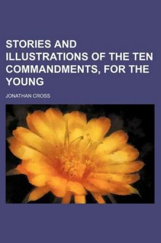 Cover of Stories and Illustrations of the Ten Commandments, for the Young