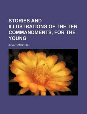 Book cover for Stories and Illustrations of the Ten Commandments, for the Young