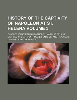 Book cover for History of the Captivity of Napoleon at St. Helena Volume 3