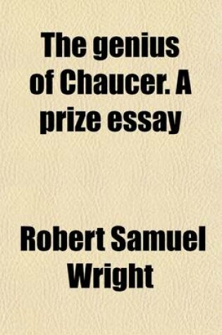 Cover of The Genius of Chaucer. a Prize Essay