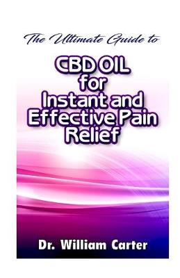 Book cover for The Ultimate Guide To CBD oil For instant and Effective Pain Relief