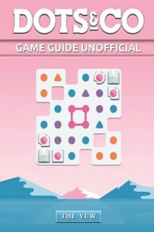 Cover of Dots & Co Game Guide Unofficial