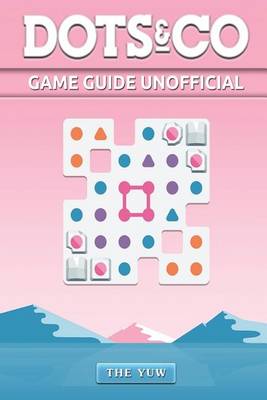 Book cover for Dots & Co Game Guide Unofficial