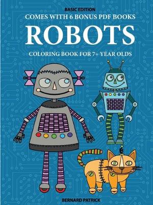 Book cover for Coloring Book for 7+ Year Olds (Robots)