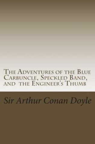 Cover of The Adventures of the Blue Carbuncle, Speckled Band, and the Engineer's Thumb