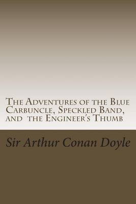 Book cover for The Adventures of the Blue Carbuncle, Speckled Band, and the Engineer's Thumb