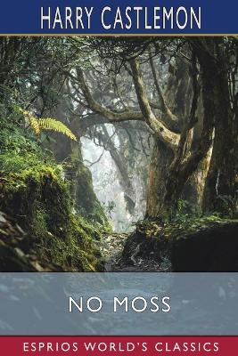 Book cover for No Moss (Esprios Classics)