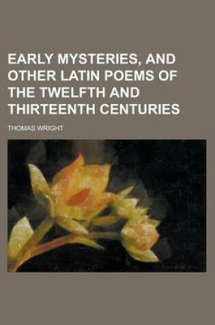 Cover of Early Mysteries, and Other Latin Poems of the Twelfth and Thirteenth Centuries