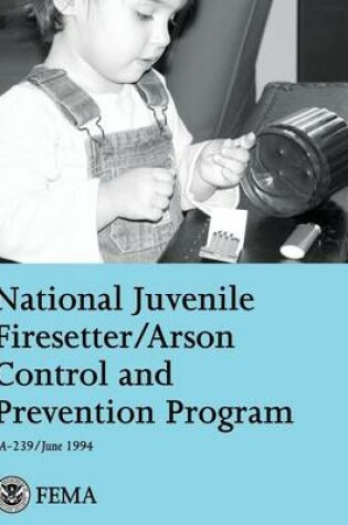 Cover of National Juvenile Firesetter/Arson Control and Prevention Program