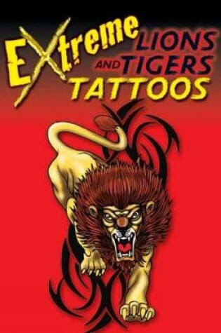 Cover of Extreme Lions and Tigers Tattoos