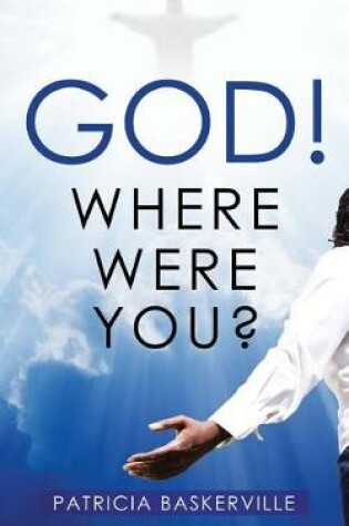 Cover of God! Where Were You?