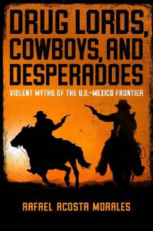 Cover of Drug Lords, Cowboys, and Desperadoes