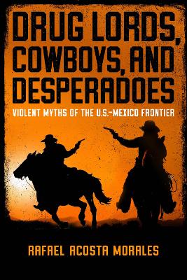 Cover of Drug Lords, Cowboys, and Desperadoes